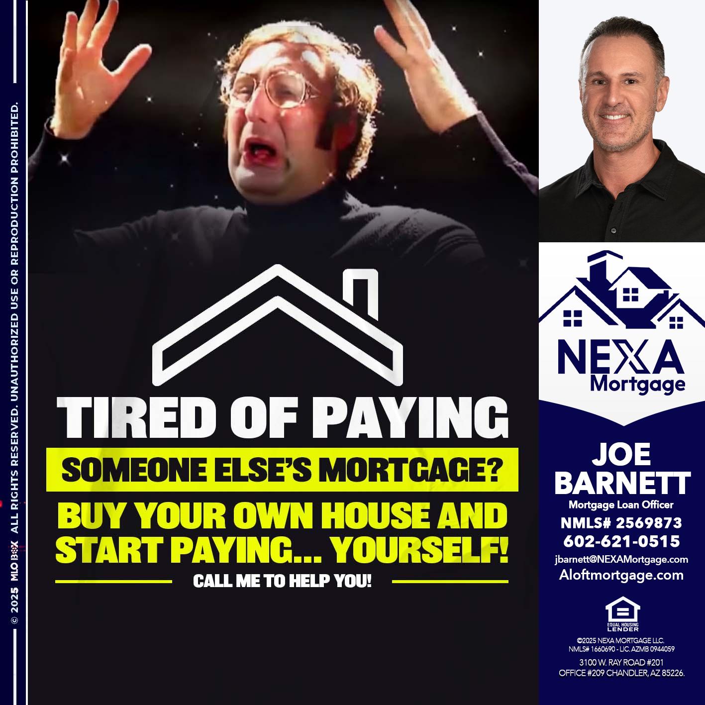 TIRED OF PAYING - Joe Barnett -Mortgage Loan Officer