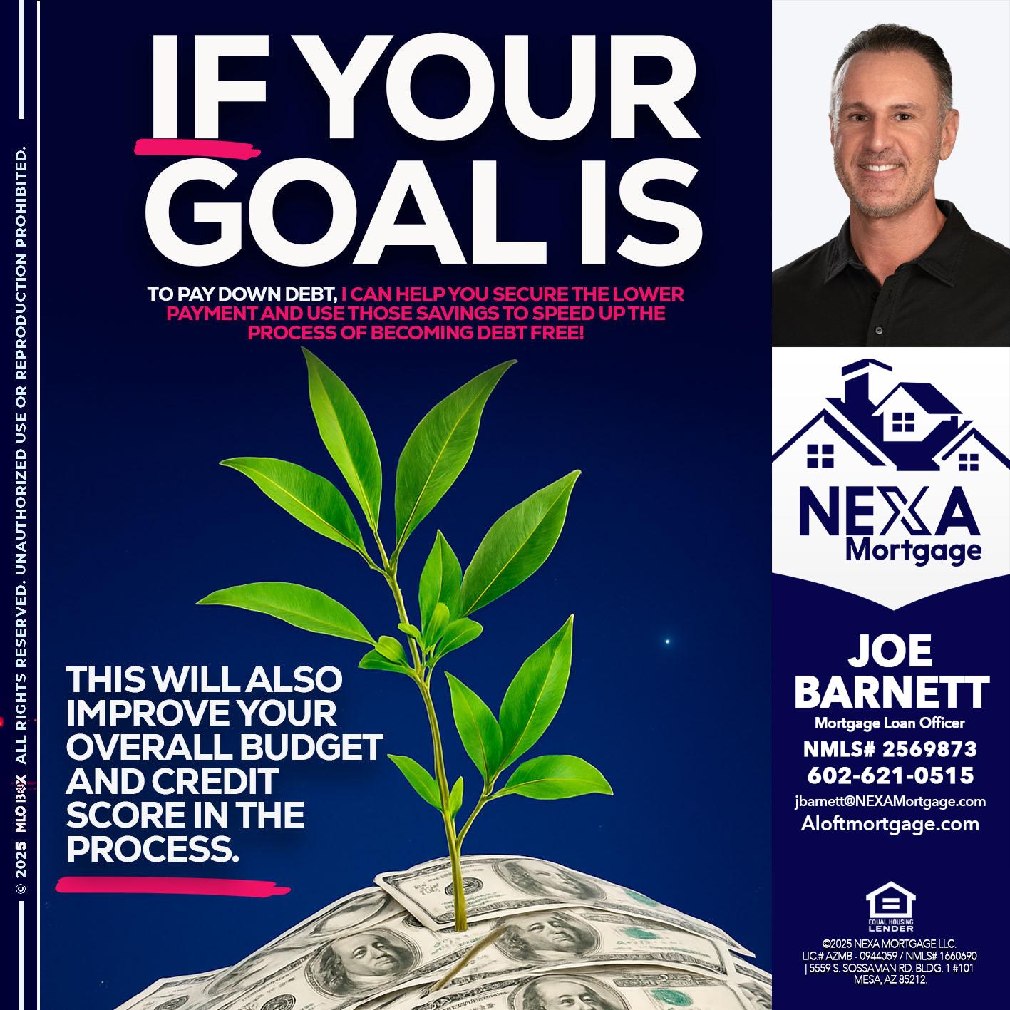 if your goal is - Joe Barnett -Mortgage Loan Officer