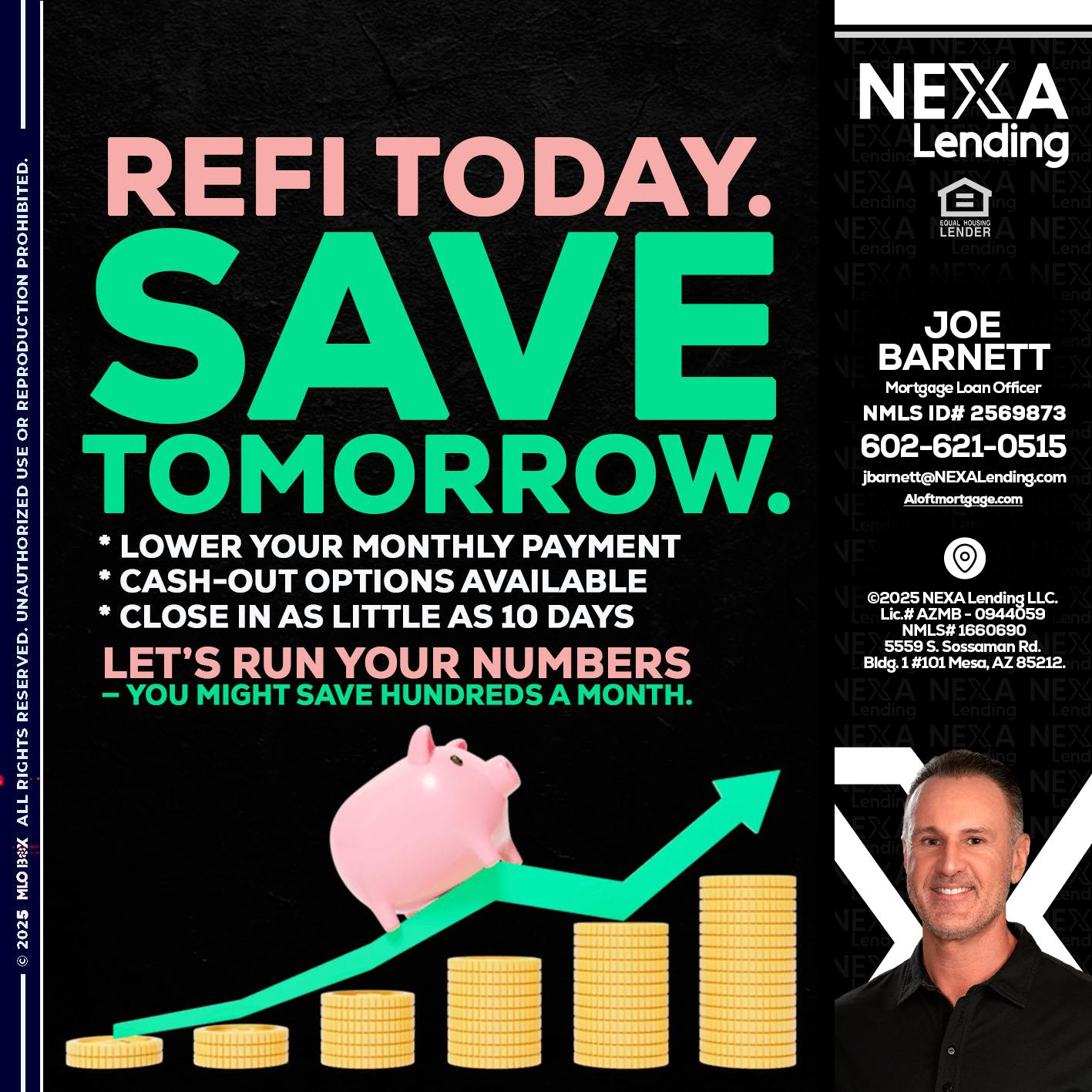 REFI TODAY SAVE TOMORROW - Joe Barnett -Mortgage Loan Officer