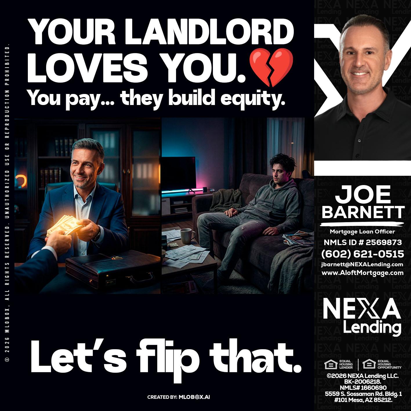 your landlord - Joe Barnett -Mortgage Loan Officer