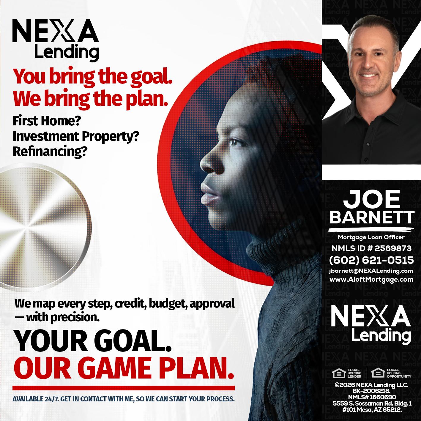 YOUR GOAL. OUR GAME PLAN. - Joe Barnett -Mortgage Loan Officer